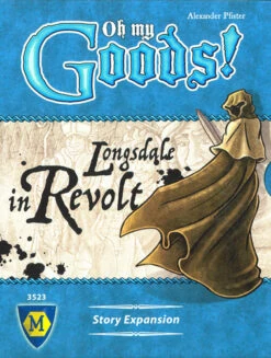Oh My Goods! Longsdale In Revolt Expansion